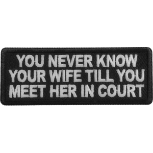 You never know your wife till you meet her in court patch