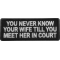 You never know your wife till you meet her in court patch