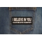 I believe in you I also believe in bigfoot Patch shown on jeans