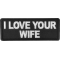 I love your Wife Patch