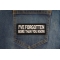 I've forgotten more than you know Patch I've forgotten more than you know Patch shown on jeans