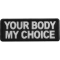 Your Body my Choice Patch