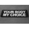 Your Body my Choice Patch Your Body my Choice Patch diagonal view