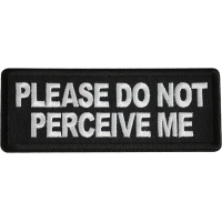 Please Do Not Perceive Me Patch