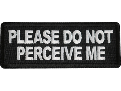 Please Do Not Perceive Me Patch