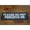 Please Do Not Perceive Me Patch Please Do Not Perceive Me Patch diagonal view