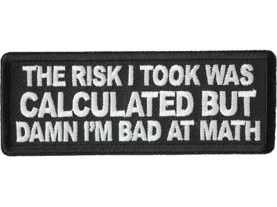 The Risk I Took Was Calculated But Damn I'm Bad At Math Patch