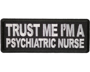Trust Me I'm A Psychiatric Nurse Patch Trust Me I'm A Psychiatric Nurse Patch