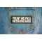 Trust Me I'm A Psychiatric Nurse Patch Trust Me I'm A Psychiatric Nurse Patch shown on jeans