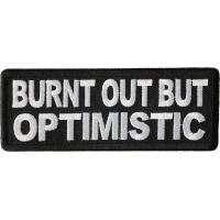 Burnt Out But Optimistic Patch