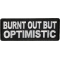 Burnt Out But Optimistic Patch