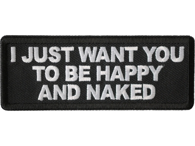 I Just Want You To Be Happy And Naked Patch