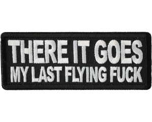 There It Goes My Last Flying Fuck Patch There It Goes My Last Flying Fuck Patch