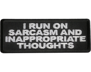 I Run On Sarcasm And Inappropriate Thoughts Patch