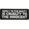 Mercy To The Guilty Is Cruelty To The Innocent Patch