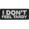 I Don't Feel Tardy Patch
