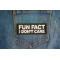 Fun Fact I Don't Care Patch shown on jeans