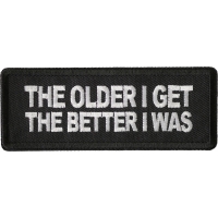 The Older I Get The Better I Was Patch