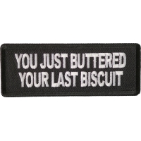 You Just Buttered Your Last Biscuit Patch