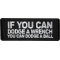 If You Can Dodge A Wrench You Can Dodge A Ball Patch