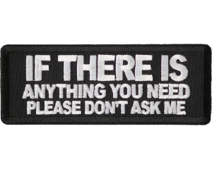 If There Is Anything You Need Please Don't Ask Me Patch If There Is Anything You Need Please Don't Ask Me Patch