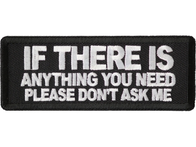 If There Is Anything You Need Please Don't Ask Me Patch