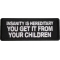 Insanity Is Hereditary You Get It From Your Children Patch
