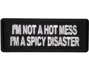 'm Not A Hot Mess Im A Spicy Disaster Patch