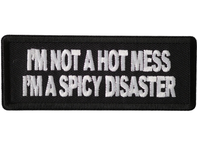 'm Not A Hot Mess Im A Spicy Disaster Patch
