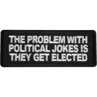 The Problem With Political Jokes Is They Get Elected Patch