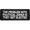 The Problem With Political Jokes Is They Get Elected Patch