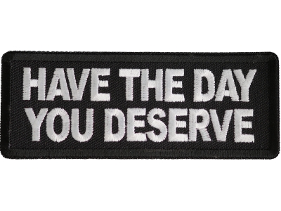 Have The Day You Deserve Patch