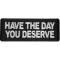 Have The Day You Deserve Patch