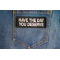 Have The Day You Deserve Patch shown on jeans