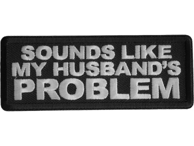 Sounds Like My Husband's Problem Patch
