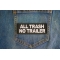 All Trash No Trailer Patch All Trash No Trailer Patch shown on jeans