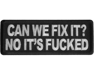 Can We Fix It? No Its Fucked Patch