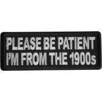 Please Be Patient I'm From The 1900s Patch