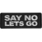 Say No Lets Go Patch
