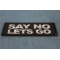Say No Lets Go Patch Say No Lets Go Patch diagonal view