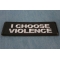 I Choose Violence Patch diagonal view