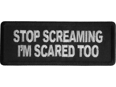 Stop Screaming I'm Scared Too Patch