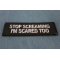 Stop Screaming I'm Scared Too Patch Stop Screaming I'm Scared Too Patch diagonal view