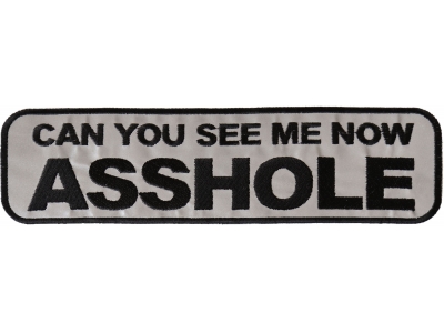Can You See Me Now Asshole Reflective Biker Jacket Patch | Embroidered Biker Patches