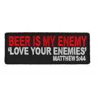 Beer Is My Enemy Love Your Enemies Fun Patch | Embroidered Patches