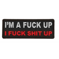 I'm a Fuck Up I Fuck Shit Up Patch I'm a Fuck Up I Fuck Shit Up Patch
