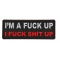 I'm a Fuck Up I Fuck Shit Up Patch