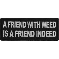 A Friend with Weed is a Friend indeed Patch
