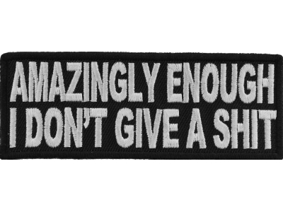 Amazingly Enough I Don't Give A Shit Funny Patch | Embroidered Patches