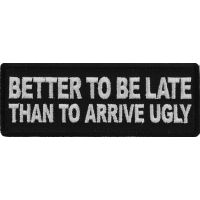 Better To be Late Than to Arrive Ugly Patch Better To be Late Than to Arrive Ugly Patch